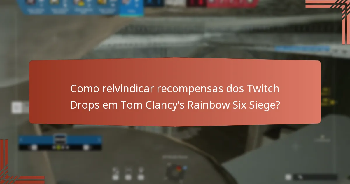 Como reivindicar recompensas dos Twitch Drops em Tom Clancy’s Rainbow Six Siege?