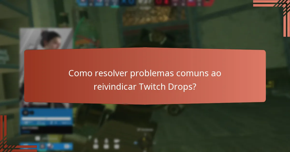 Quais são os diferentes tipos de recompensas disponíveis através dos Twitch Drops?