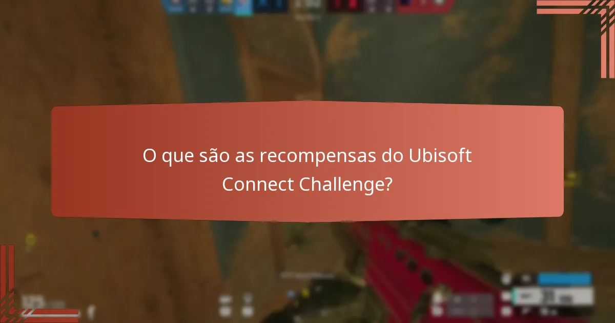 Qual é o valor das recompensas do Ubisoft Connect Challenge?