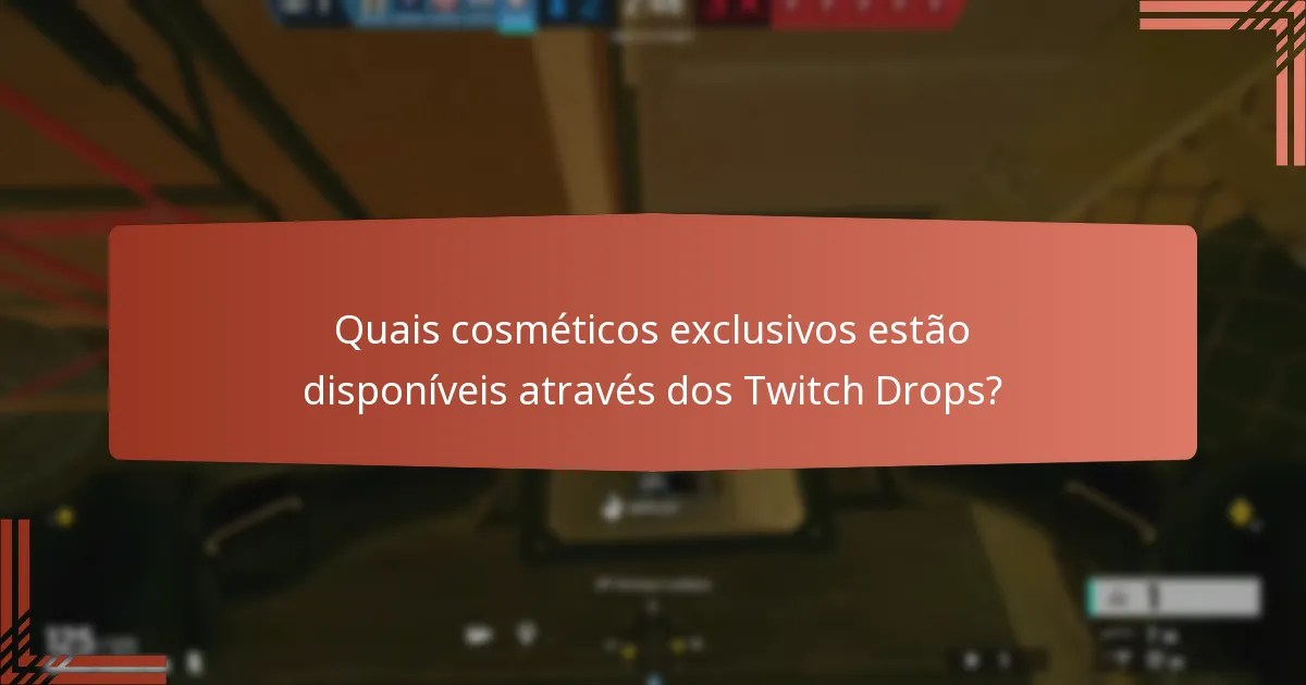 Quais cosméticos exclusivos estão disponíveis através dos Twitch Drops?