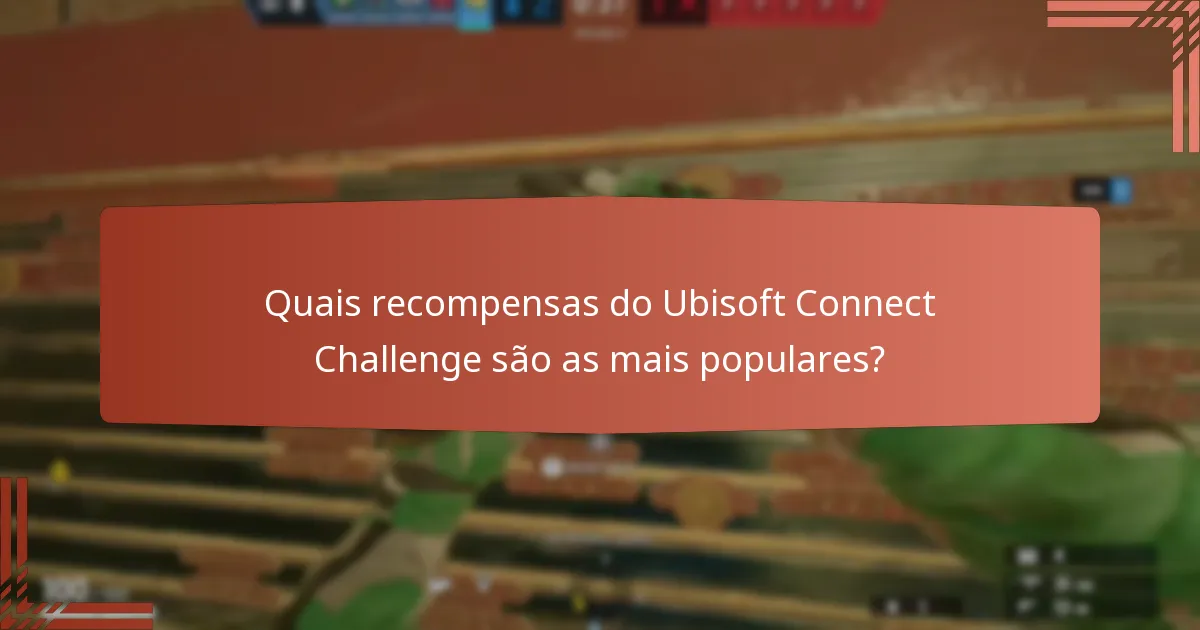 Quais recompensas do Ubisoft Connect Challenge são as mais populares?