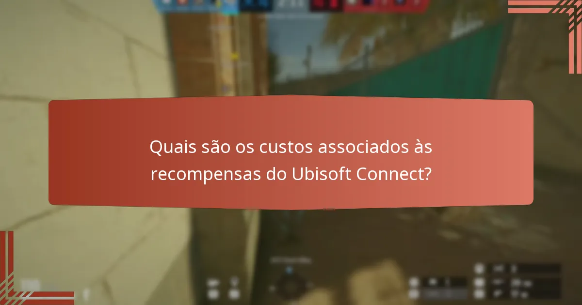 Quais são os custos associados às recompensas do Ubisoft Connect?