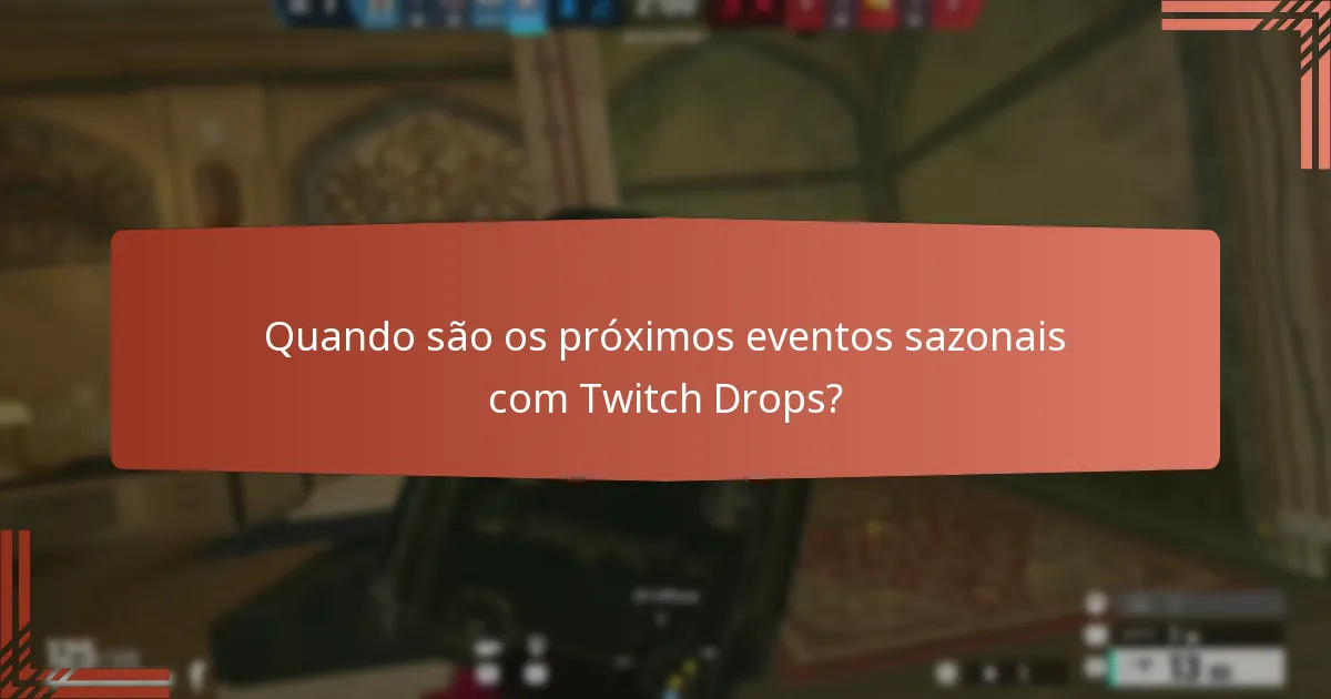 Quando são os próximos eventos sazonais com Twitch Drops?