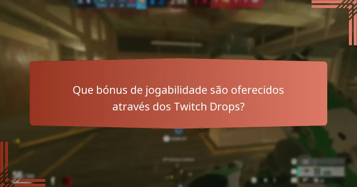 Que bónus de jogabilidade são oferecidos através dos Twitch Drops?