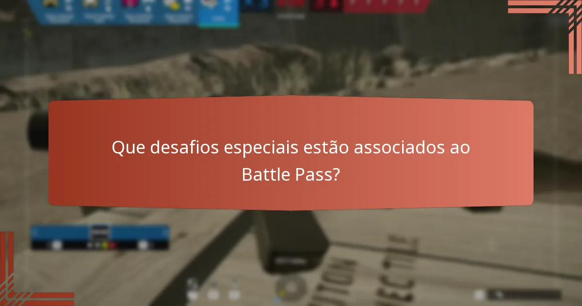 Que desafios especiais estão associados ao Battle Pass?